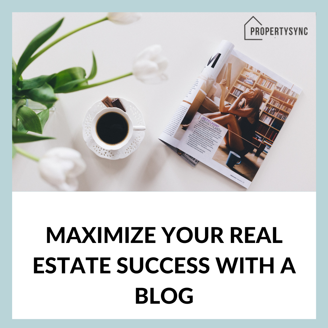 Maximize Your Real Estate Success with a Blog